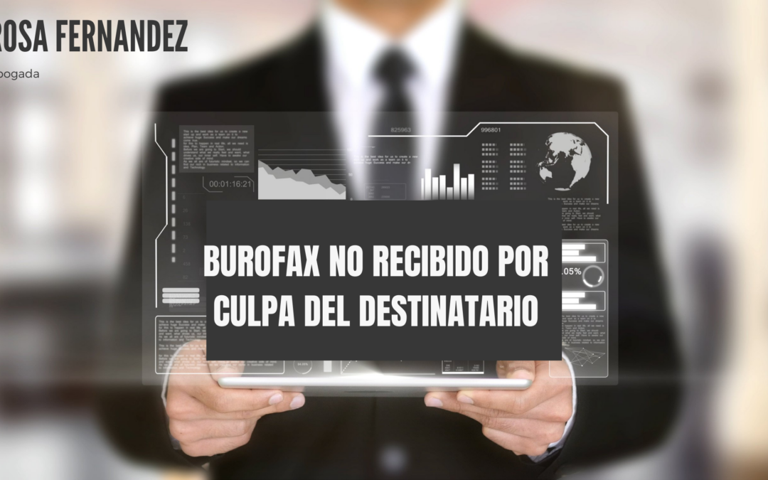 ¿Que ocurre con el burofax no entregado por culpa del destinatario?